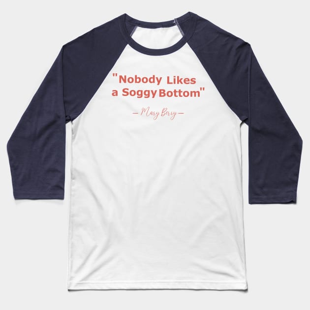 no body likes a soggy bottom  mary berry Baseball T-Shirt by shimodesign